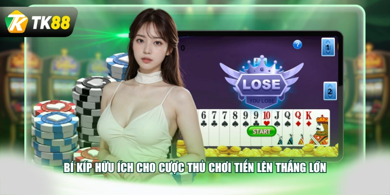 Bí kíp hữu ích cho cược thủ chơi Tiến lên thắng lớn
