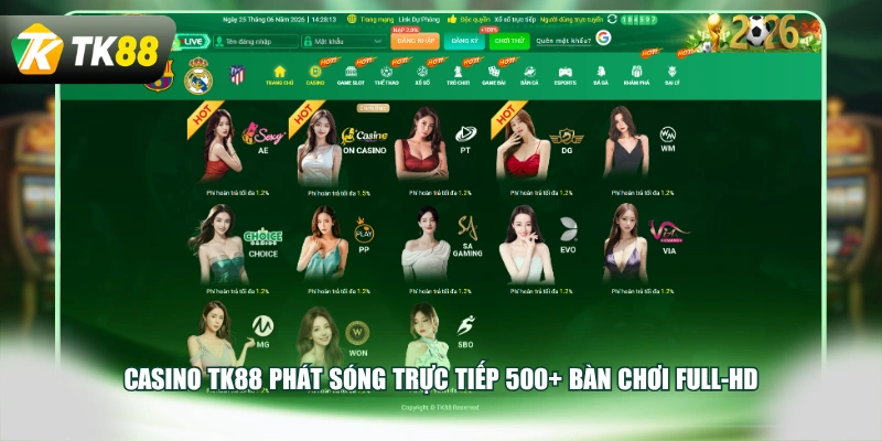 Casino TK88 phát sóng trực tiếp 500+ bàn chơi Full-HD