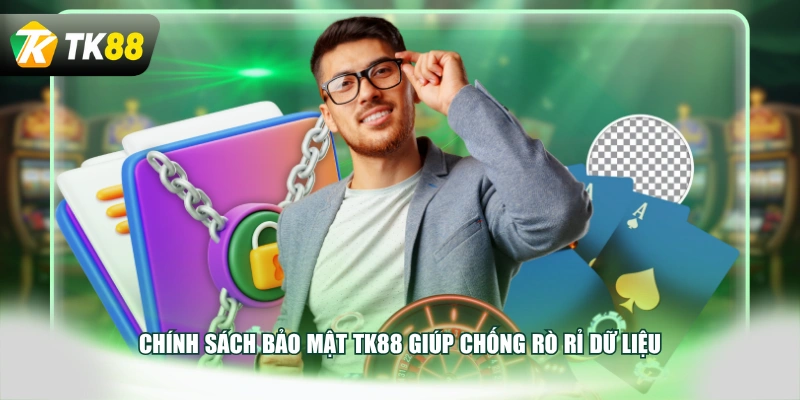 Chính sách bảo mật TK88 giúp chống rò rỉ dữ liệu