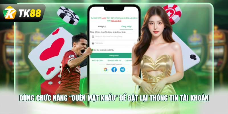 Dùng chức năng “Quên mật khẩu” để đặt lại thông tin tài khoản