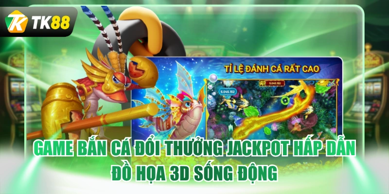 bắn cá đổi thưởng jackpot