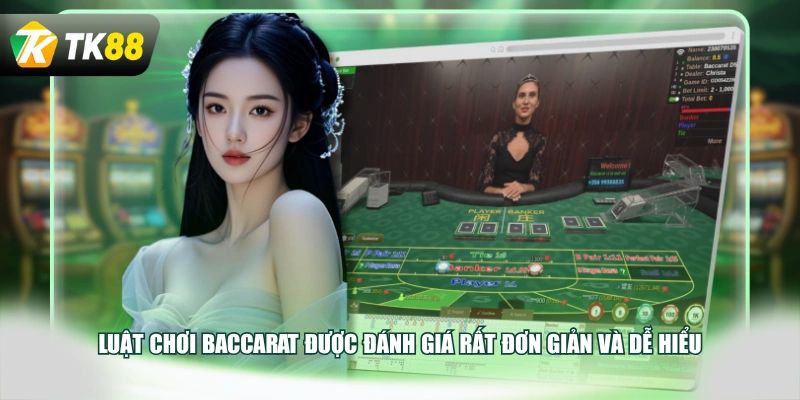 Luật chơi Baccarat được đánh giá rất đơn giản và dễ hiểu