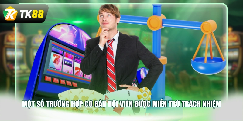 Một số trường hợp cơ bản hội viên được miễn trừ trách nhiệm