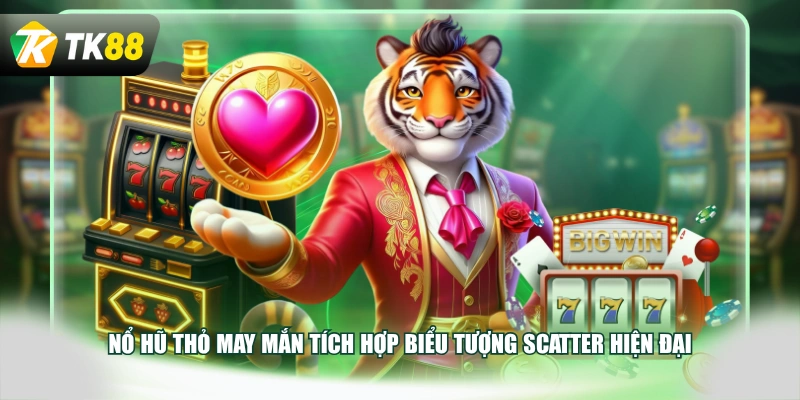 Nổ hũ Thỏ May Mắn tích hợp biểu tượng Scatter hiện đại