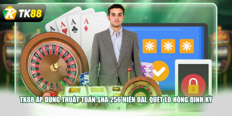 TK88 áp dụng thuật toán SHA-256 hiện đại, quét lỗ hổng định kỳ